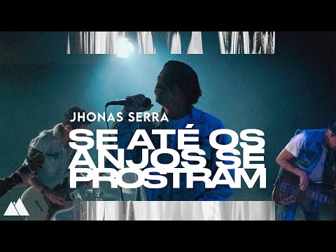 Se Até os Anjos se Prostram - Jhonas Serra