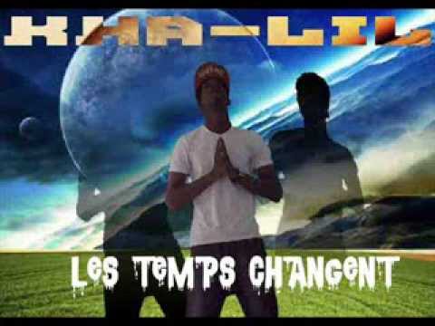 KHA-LIL les temps changent