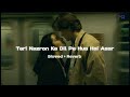 Teri Nazron Ka Dil Pe Hua Hai Asar Ehsaas Slowed Reverb Faheem Abdullah Midnight Reverie