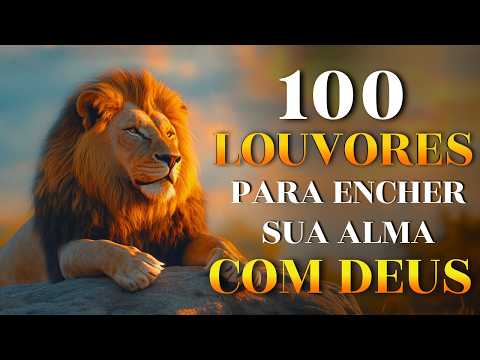 100 Louvores Para Encher Sua Alma com Deus - Top Gospel 2026 | Top Música De Deus,Hinos Evangélicos