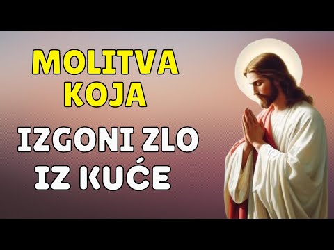ČUDOTVORNA MOLITVA KOJA UNIŠTAVA ZLO U KUĆI I DONOSI BOŽJI BLAGOSLOV UKUĆANIMA