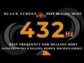 BEST FREQUENCY FOR HEALING BODY 432Hz | Super Recovery & Remove Negative Energy | Deep Healing Music