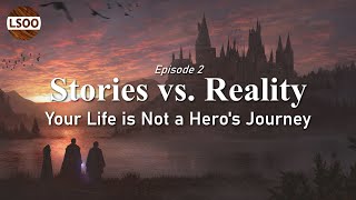 Your Life is Not a Hero&#39;s Journey