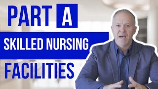 How Do Skilled Nursing Facilities work with Medicare?