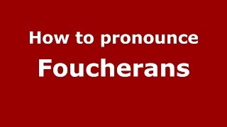 How to pronounce Foucherans