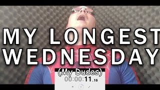 My Longest "It is Wednesday my Dudes" Ever