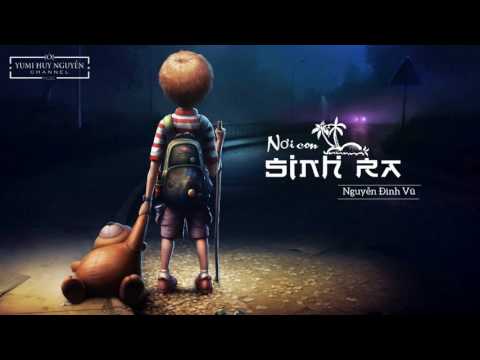 Nơi con sinh ra - Nguyễn Đình Vũ