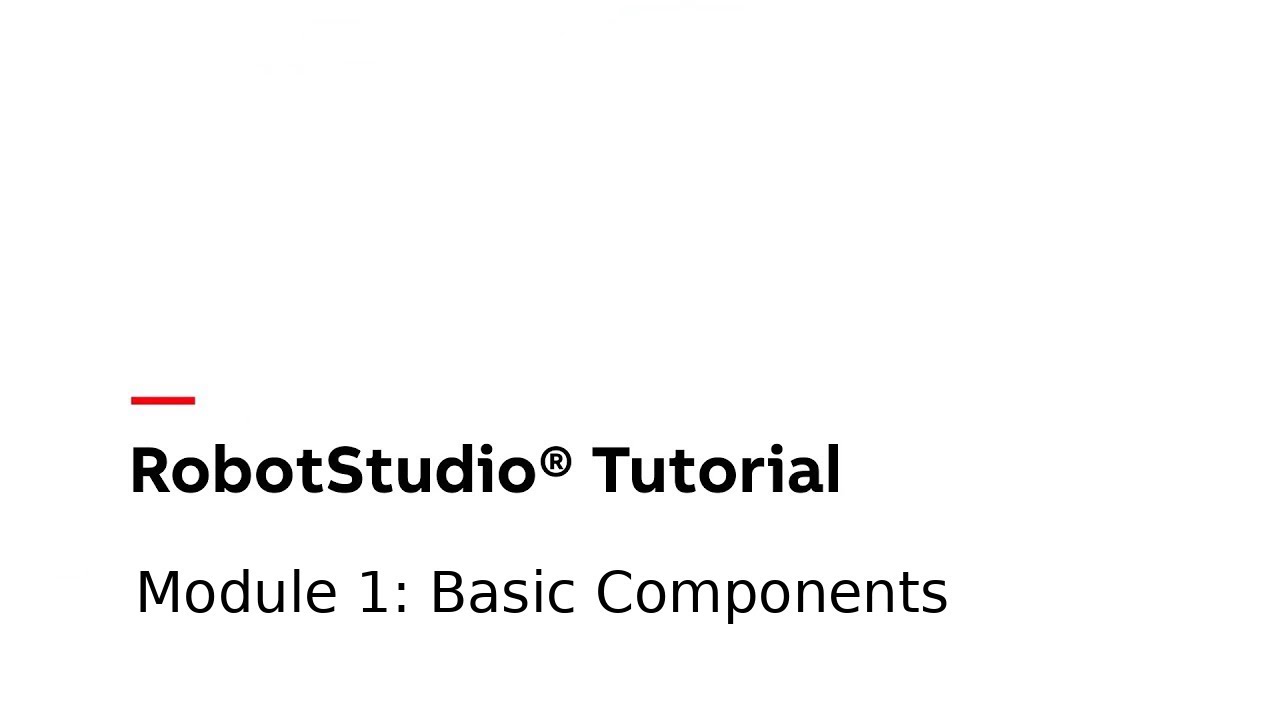 Module 1: Basic Components | RobotStudio Tutorial
