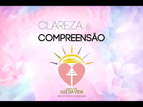 Clareza e Compreensão | Hinário Luz da Vida