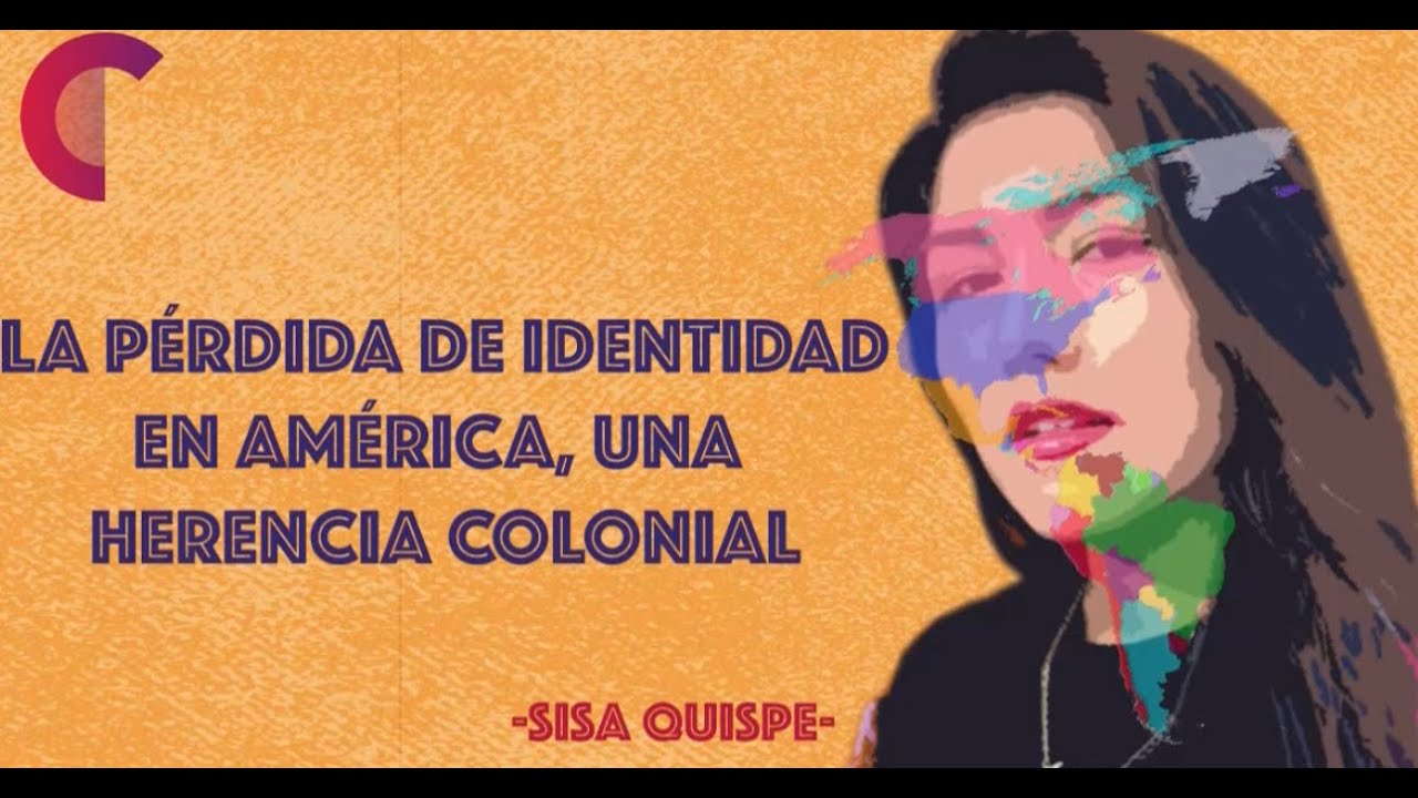 La pérdida de identidad en América Latina: una herencia colonial, explica Sisa Quispe