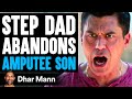 Step Dad ABANDONS Amputee SON What Happens Next Is Shocking Dhar Mann