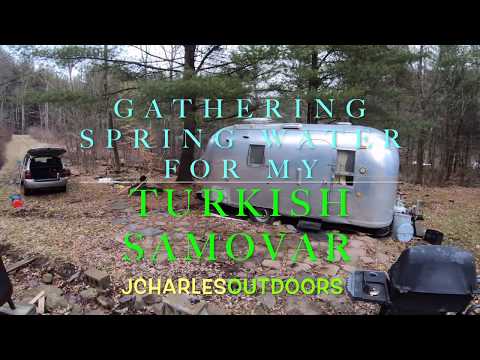 Gathering spring water for my Turkish Samovar / My RV