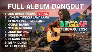 Download lagu FULL ALBUM DANGDUT REGGAE TERBARU - Musik Santai mp3