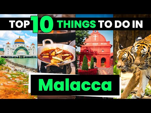 Top 10 Best Things to Do in Malacca Malaysia