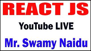 REACT JS BY SWAMY NAIDU SIR YOUTUBE LIVE STREAM FROM DURGASOFT