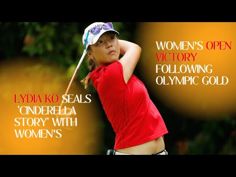 Lydia Ko Seals 'Cinderella Story' with Women’s Open Victory Following Olympic Gold