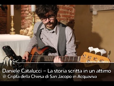 LIVORNO ACOUSTICS: Daniele Catalucci - La storia scritta in un attimo (Cripta di San Jacopo)