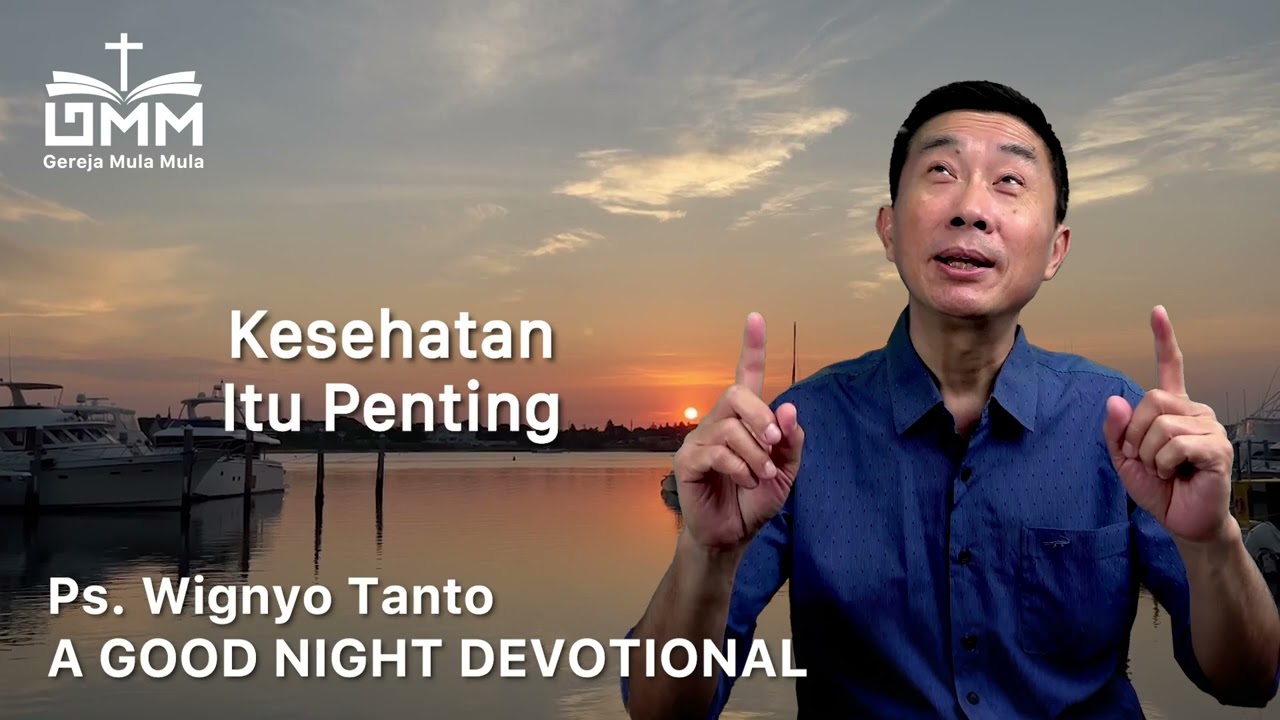a Good Night Devotional | Kesehatan Itu Penting | Ps. Wignyo Tanto