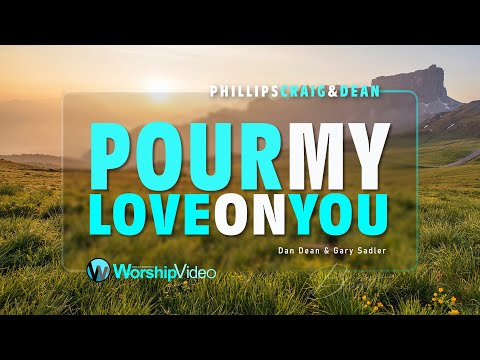 Pour My Love On You - Phillips Craig & Dean [With Lyrics]