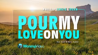 Pour My Love On You - Phillips Craig & Dean (With Lyrics)