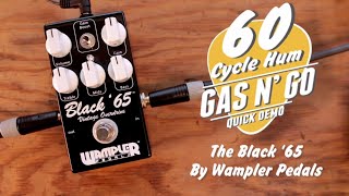 Video thumbnail for GAS N' GO - Wampler Black '65 by 60 Cycle Hum