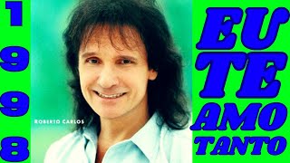 Eu Te Amo Tanto (Roberto Carlos|1998)