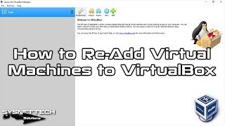 How to Re-Add Previously Installed Virtual Machines to VirtualBox | SYSNETTECH Solutions