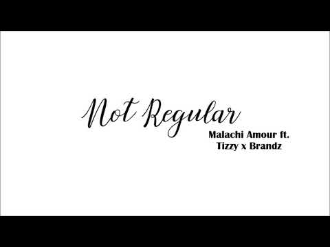 Malachi Amour x Tizzy x Brandz - Not Regular (Official Audio Video)
