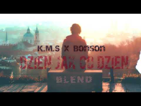 K.M.S x Bonson - Dzień jak co dzień |BLEND|