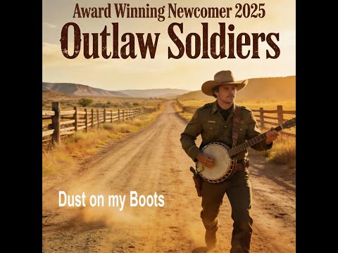 Dust on my Boots - Outlaw Soldiers - Award Winning Country Music Newcomer 2025