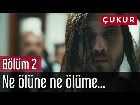 Çukur 2. Bölüm - Ne Ölüne, Ne Ölüme...