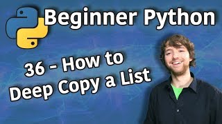 Beginner Python Tutorial 36 - How to Deep Copy a List (copy.deepcopy)
