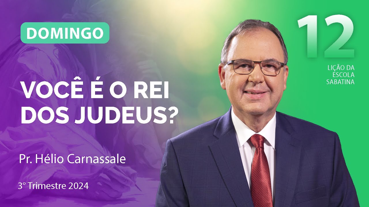 Domingo 15.09 | VOCÊ É O REI DOS JUDEUS? | Escola Sabatina com Pr. Hélio Carnassale
