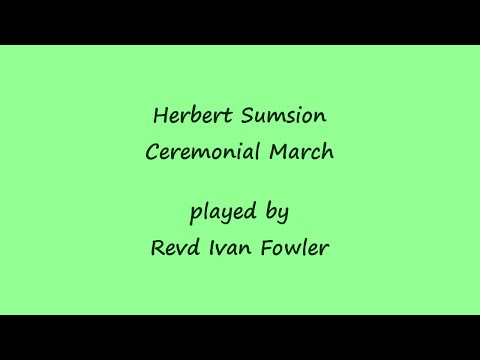 Herbert Sumsion - Ceremonial March