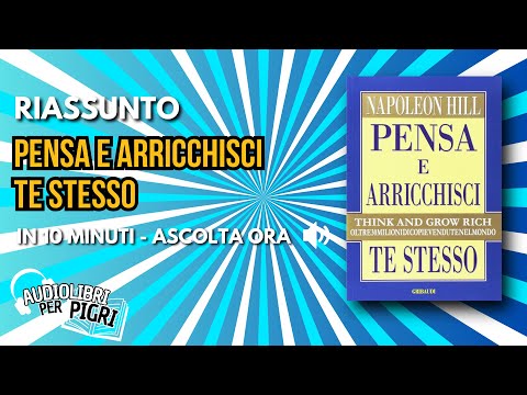 Pensa e Arricchisci Te Stesso: I Segreti per la Ricchezza Mentale e Finanziaria – Riassunto Audio