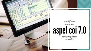 Práctica 1 Modificar y Agregar cuentas. Agregar pólizas iniciales en ASPEL COI 7.0