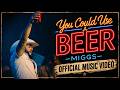 You Could Use A Beer (Official Live Music Video) | MIGGS