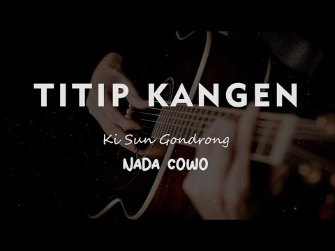 TITIP KANGEN // Ki Sun Gondrong // KARAOKE GITAR AKUSTIK NADA COWO ( MALE )