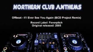 Offbeat - If I Ever See You Again (BCD Project Remix)
