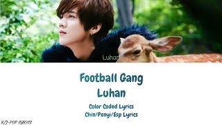 Luhan (鹿晗) – 超级冠军 (Football Gang) – (Color Coded Lyrics) – (Chin/Penyi/Esp Lyrics)