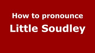 How to pronounce Little Soudley