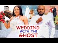 WEDDING WITH THE GHOST COMPLETE MOVIE- YUL EDOCHIE 2021 NOLLYWOOD TRENDING MOVIE