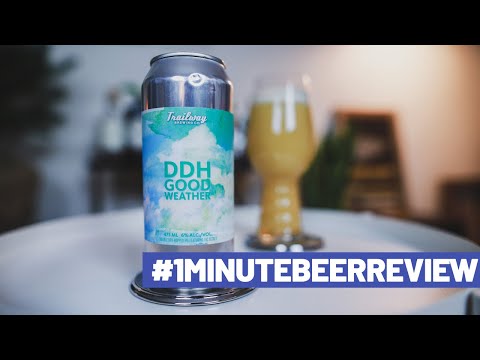 #1MinuteBeerReview - Trailway Brewing DDH (Double Dry Hopped) Good Weather NEIPA