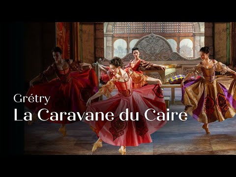 🎥 LA CARAVANE DU CAIRE, Grétry | Captation - Opéra Royal du Château de Versailles