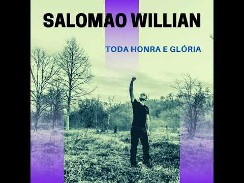 Toda Honra E Glória - Salomão Willian