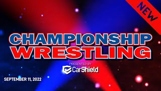 Championship Wrestling presented by Car Shield  |  9.11.22