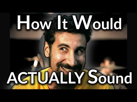 How the "System of a Down - Chop Suey!" Music Video Would ACTUALLY Sound