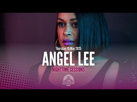ANGEL LEE | Night Time Sessions at Café Mambo Ibiza | Thursday 15 May 2025