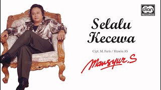 Download lagu Selalu Kecewa - Mansyur S. |   mp3