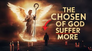 3 REASONS Why the CHOSEN Suffer More (Christian Motivation)